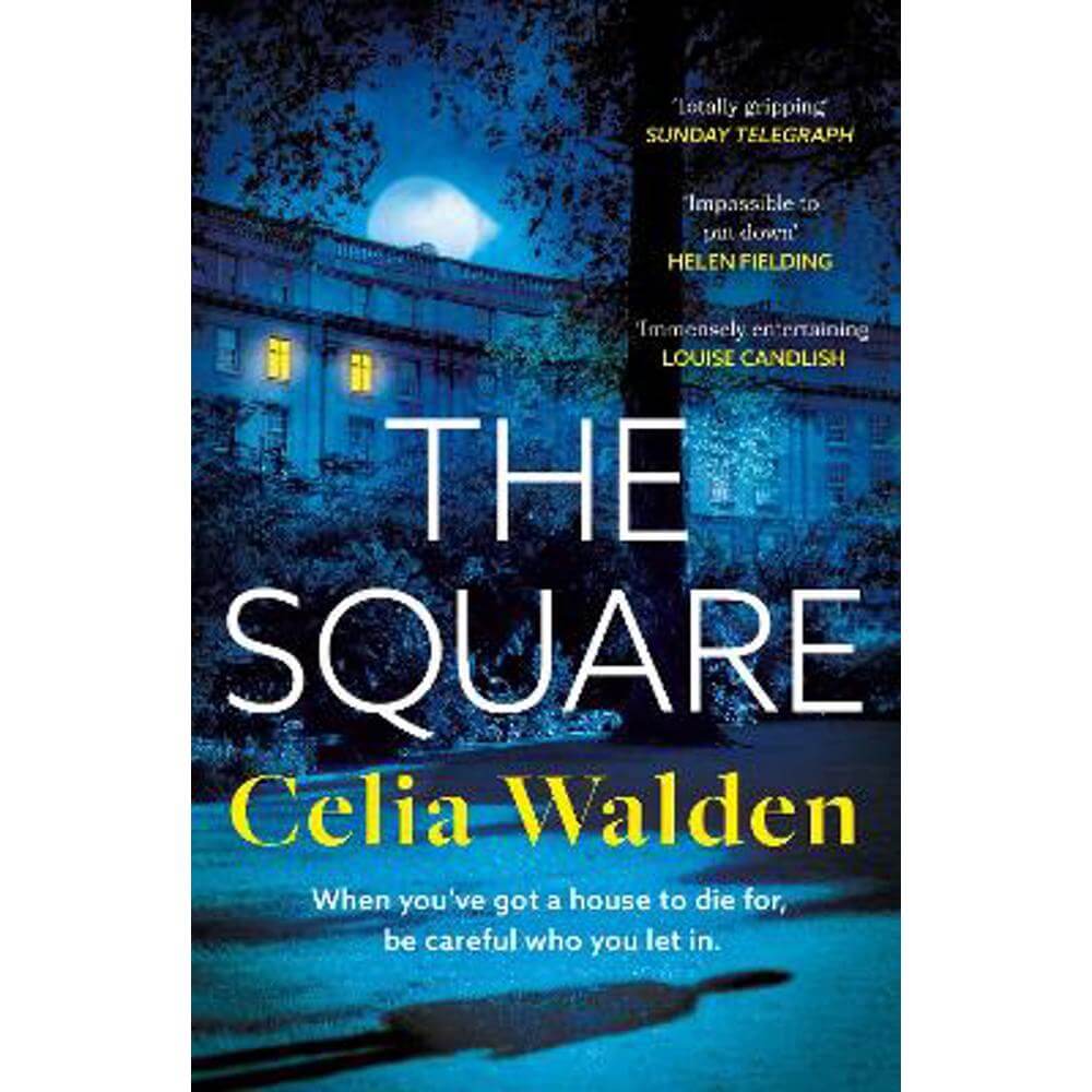 The Square: The unputdownable new thriller from the author of Payday, a Richard and Judy Book Club pick (Hardback) - Celia Walden